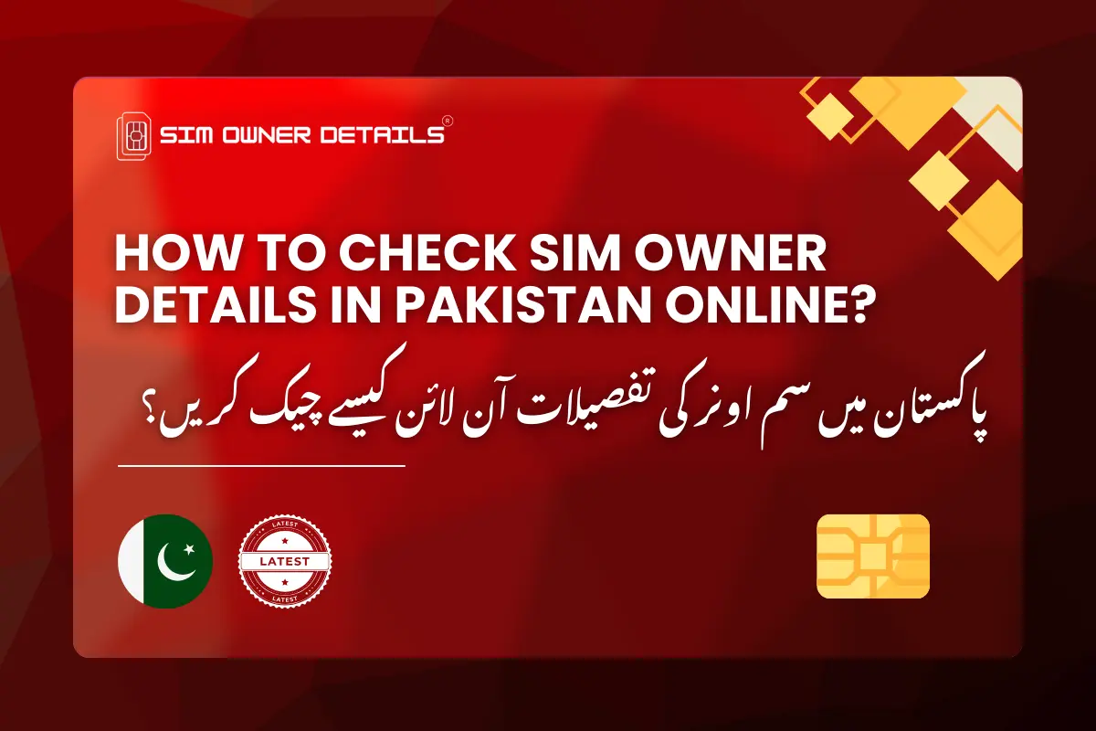 How to check your sim owner details online in Pakistan? It's the most reliable and trusted way!